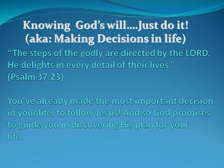 Knowing God’s will….Just do it! (aka: Making Decisions in life)