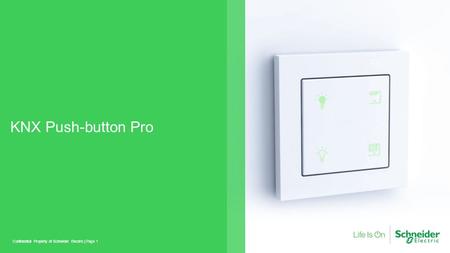 KNX Push-button Pro Confidential Property of Schneider Electric |