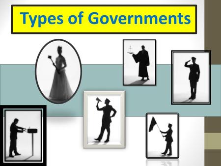 Types of Governments. Why do we have laws? What would our world be like without laws? Explain. Think about it: