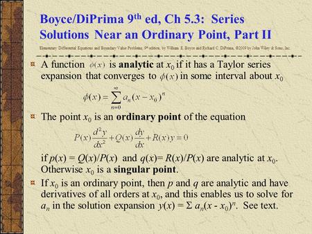 Boyce/DiPrima 9 th ed, Ch 5.3: Series Solutions Near an Ordinary Point, Part II Elementary Differential Equations and Boundary Value Problems, 9 th edition,