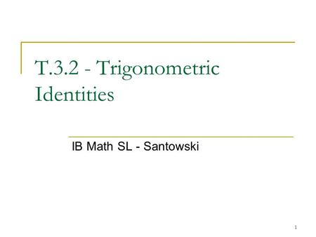 1 T.3.2 - Trigonometric Identities IB Math SL - Santowski.