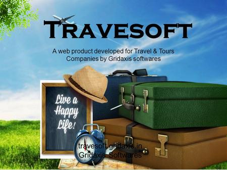 Travesoft A web product developed for Travel & Tours Companies by Gridaxis softwares travesoft.gridaxis.in Gridaxis Softwares.