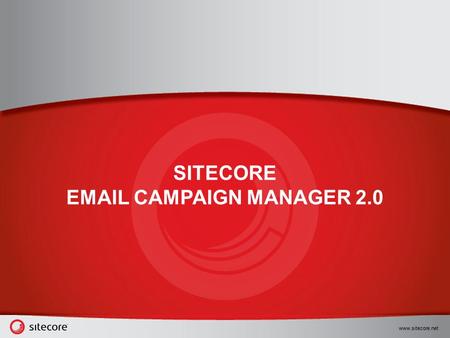 Www.sitecore.net SITECORE EMAIL CAMPAIGN MANAGER 2.0.