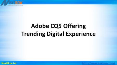 Adobe CQ5 Offering Trending Digital Experience NextRow Inc