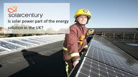 Is solar power part of the energy solution in the UK?
