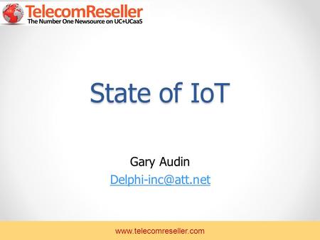 State of IoT Gary Audin Delphi, Inc.