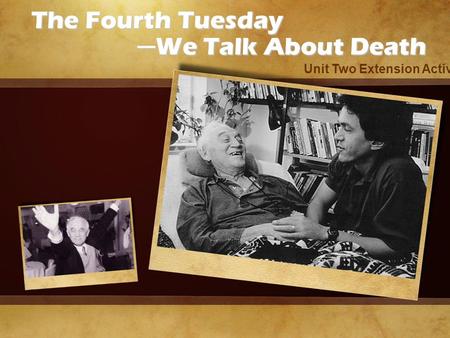 The Fourth Tuesday ─ We Talk About Death ─ We Talk About Death Unit Two Extension Activity.