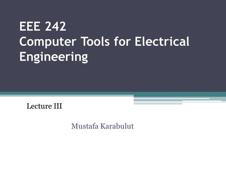 EEE 242 Computer Tools for Electrical Engineering