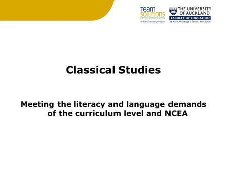 Classical Studies Meeting the literacy and language demands of the curriculum level and NCEA.