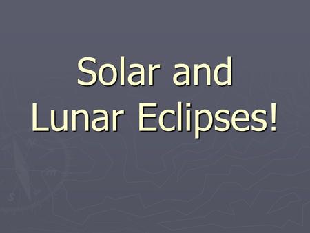 Solar and Lunar Eclipses!. Where are we going? 4.f Distinguish the structure and movements of objects in the solar system. (DOK 2) ► Eclipses relative.