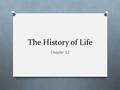 The History of Life Chapter 12. Terms O Paleontologists- scientists who study fossils O Fossil record- information about past life, including the structure.
