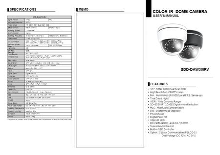 SDD-DAW30IRV COLOR IR DOME CAMERA USER’S MANUAL 1/3 ＂ SONY 960H Dual Scan CCD High Resolution of 800TV Lines Min. Illumination of 0.0002Lux at F1.2 (Sense-up)