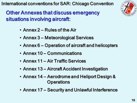 Annex 2 – Rules of the Air Annex 2 – Rules of the Air Annex 3 – Meteorological Services Annex 3 – Meteorological Services Annex 6 – Operation of aircraft.