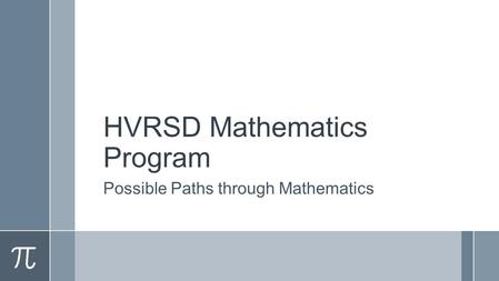 HVRSD Mathematics Program Possible Paths through Mathematics.