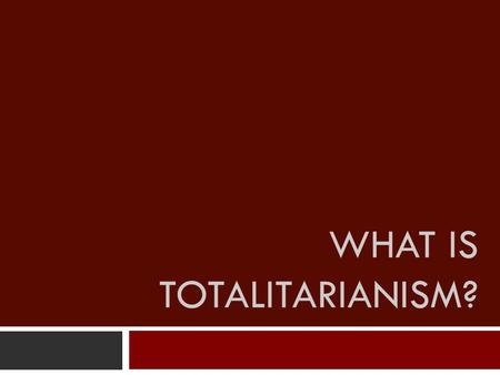 WHAT IS TOTALITARIANISM?. Essential Question  How did the end of World War I allow for the rise of totalitarian governments?