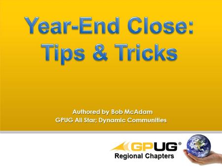 Authored by Bob McAdam Authored by Bob McAdam GPUG All Star; Dynamic Communities Regional Chapters.