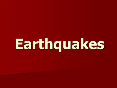 Earthquakes. Earthquakes Our Definition: a sudden shaking of the ground because of movement within the earth’s crust.