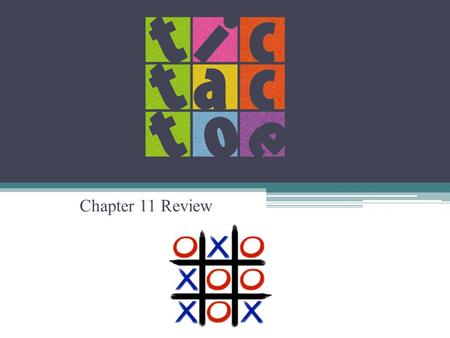 Chapter 11 Review. RULES: - Groups of 4 – your partner is to your left/right - One partner team will be X and the other partner team will be O - You have.