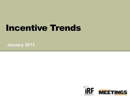 CORPORATE INCENTIVE TRENDS A SURVEY & ANALYSIS Page 1 January 2013 Incentive Trends.