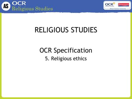Religious Studies RELIGIOUS STUDIES OCR Specification 5. Religious ethics.