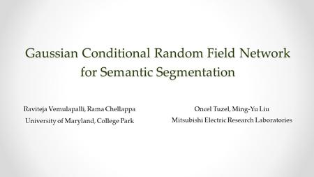 Gaussian Conditional Random Field Network for Semantic Segmentation