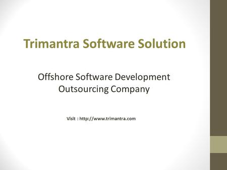 Trimantra Software Solution Offshore Software Development Outsourcing Company Visit :