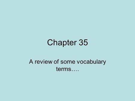 Chapter 35 A review of some vocabulary terms….. What are the names of the products below? 1. 2. 3.