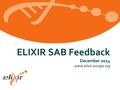 Www.elixir-europe.org ELIXIR SAB Feedback December 2014.