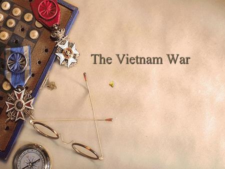 The Vietnam War. 1. France initially colonized Vietnam in the 1800s.