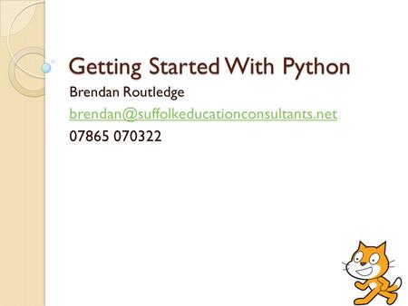 Getting Started With Python Brendan Routledge 07865 070322.