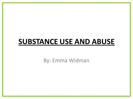 SUBSTANCE USE AND ABUSE By: Emma Widman. Case Study 10 ( Tobacco) My friends have asked me to give them a pack of cigarettes. I don’t know what to say.