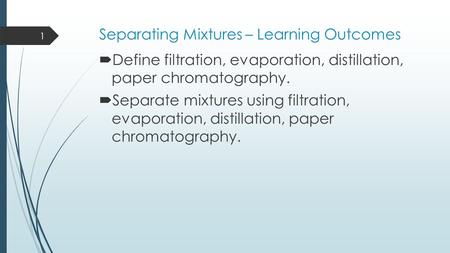 Separating Mixtures – Learning Outcomes
