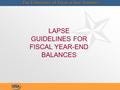 LAPSE GUIDELINES FOR FISCAL YEAR-END BALANCES. Lapse Guidelines – Educational & General Funds (14 – Accounts)   Special Items & Research Development.