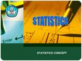 STATISTICS CONCEPT. Adaptif Hal.: 2 STATISTICS BASE COMPETENCE Identify Definition Of Statistics, Statistical, Population And Sample INDICATOIRS 1.Statistics.