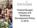 Federal Budget Analysis and Workforce Development Policy in 2016.