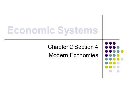 Economic Systems Chapter 2 Section 4 Modern Economies.