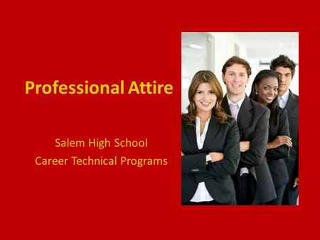 Professional Attire Salem High School Career Technical Programs.