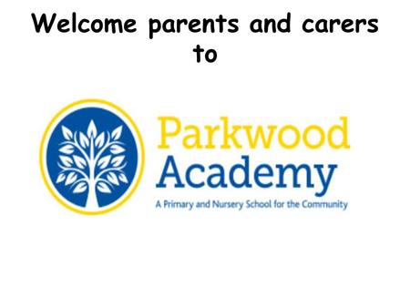 Welcome parents and carers to. Attendance School gates: AM – gates open 8.45am gates close 8.55am PM – gates open 3.10pm gates close 3.40pm.