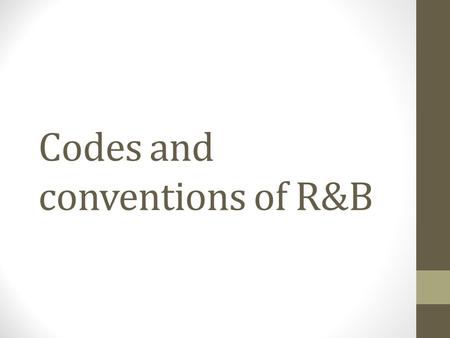 Codes and conventions of R&B. Men’s Fashion Topless – for example Trey Songz is usually pictured in his videos with very minimal clothes on; this is because.