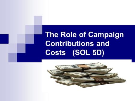 The Role of Campaign Contributions and Costs (SOL 5D)