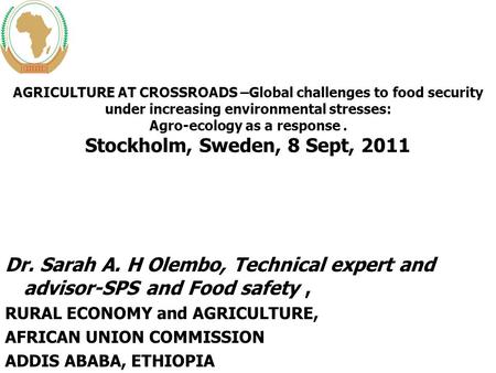 Dr. Sarah A. H Olembo, Technical expert and advisor-SPS and Food safety, RURAL ECONOMY and AGRICULTURE, AFRICAN UNION COMMISSION ADDIS ABABA, ETHIOPIA.