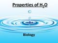 Properties of H 2 O Biology. Neutral in charge and polar covalent.  Covalent bonds between hydrogen and oxygen atoms result in uneven sharing of electrons.