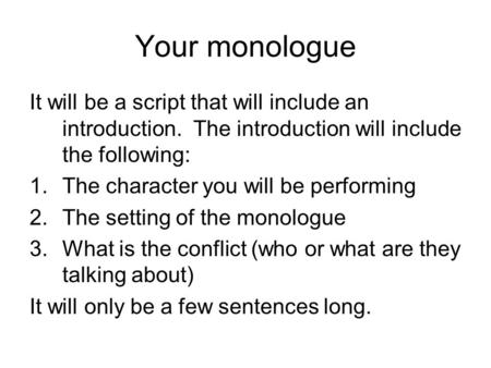 Your monologue It will be a script that will include an introduction. The introduction will include the following: 1.The character you will be performing.