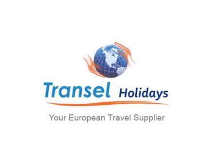Welcome to Transel Holidays Transel Holidays is a UK and European incoming Wholesaler, member of ETOA and UK inbound. 30 years experience within the Travel.