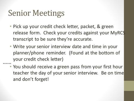 Senior Meetings Pick up your credit check letter, packet, & green release form. Check your credits against your MyRCS transcript to be sure they’re accurate.