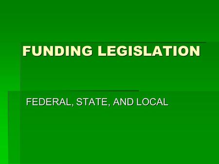 FUNDING LEGISLATION FEDERAL, STATE, AND LOCAL. CONTRIBUTIONS TO EDUCATION- 07/08 vs. 08/09  8%- Federal funds  State funds07/08  43%- State funds07/08.