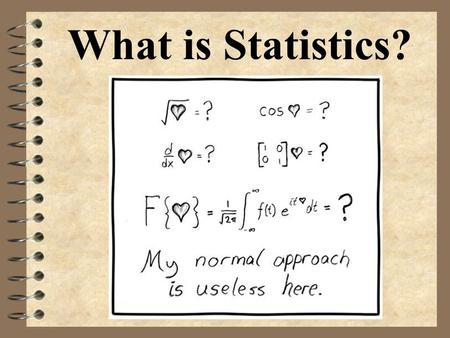 What is Statistics?. Statistics 4 Working with data 4 Collecting, analyzing, drawing conclusions.