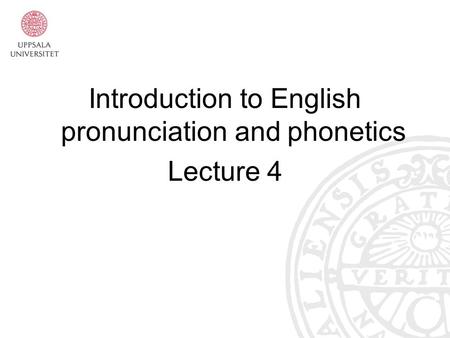 Introduction to English pronunciation and phonetics Lecture 4