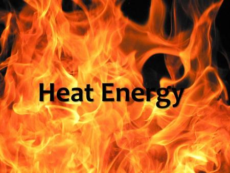 Heat Energy. What is Heat Energy? Heat Energy Heat Energy is the sum total of all of the energy of the particles of an object. Heat energytemperature.