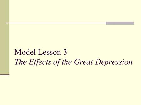 Model Lesson 3 The Effects of the Great Depression.